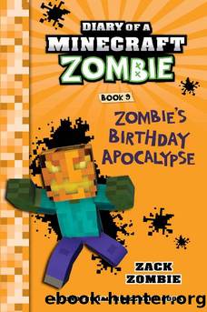 Diary of a Minecraft Zombie Book 9: Zombie's Birthday Apocalypse (An Unofficial Minecraft Book) by Zack Zombie