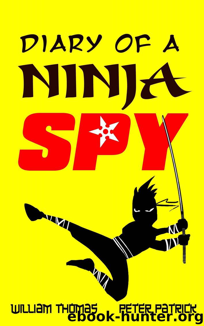 Diary of a Ninja Spy (An hilarious adventure for children aged 7 - 12) (Diary of a Sixth Grade Ninja Spy) by Thomas William & Patrick Peter