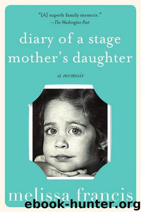 Diary of a Stage Mother's Daughter by Melissa Francis
