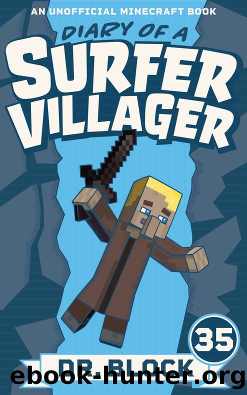 Diary of a Surfer Villager, Book 35: (an unofficial Minecraft book) by Dr. Block