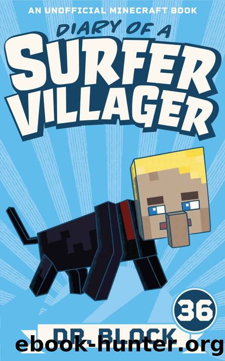 Diary of a Surfer Villager, Book 36: (an unofficial Minecraft book) by Dr. Block