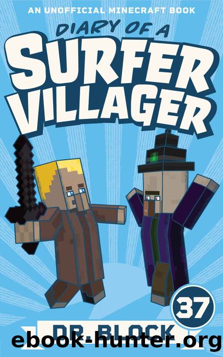 Diary of a Surfer Villager, Book 37: (an unofficial Minecraft book) by Dr. Block