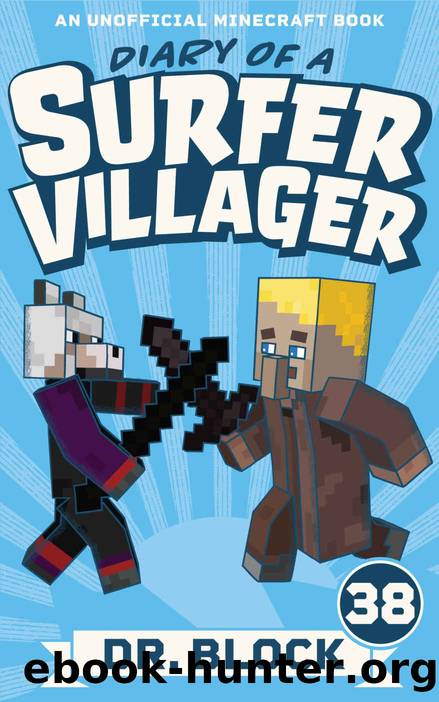 Diary of a Surfer Villager, Book 38: (an unofficial Minecraft book) by Dr. Block