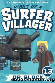 Diary of a Surfer Villager: Book 13: (an unofficial Minecraft book for kids) by Dr. Block