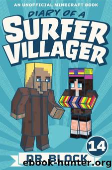 Diary of a Surfer Villager: Book 14: (an unofficial Minecraft book for kids) by Dr. Block