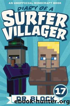 Diary of a Surfer Villager: Book 17: (an unofficial Minecraft book for kids) by Dr. Block
