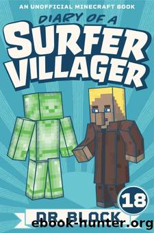 Diary of a Surfer Villager: Book 18: (an unofficial Minecraft book for kids) by Dr. Block