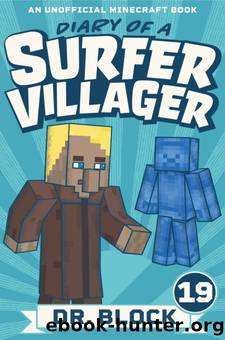 Diary of a Surfer Villager: Book 19: (an unofficial Minecraft book for kids) by Dr. Block
