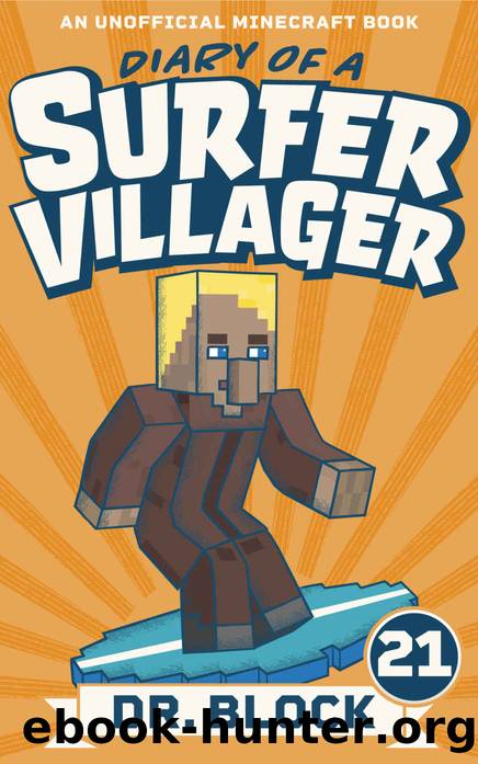 Diary of a Surfer Villager: Book 21: (an unofficial Minecraft book for kids) by Dr. Block