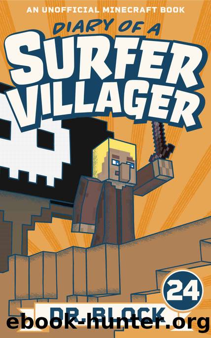 Diary of a Surfer Villager: Book 24: (an unofficial Minecraft book) by Dr. Block