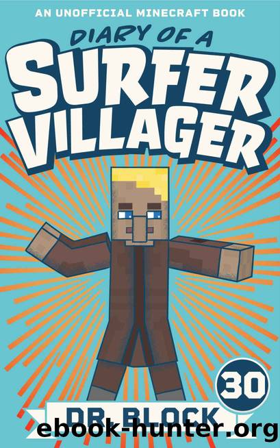 Diary of a Surfer Villager: Book 30: (an unofficial Minecraft book) by Dr. Block