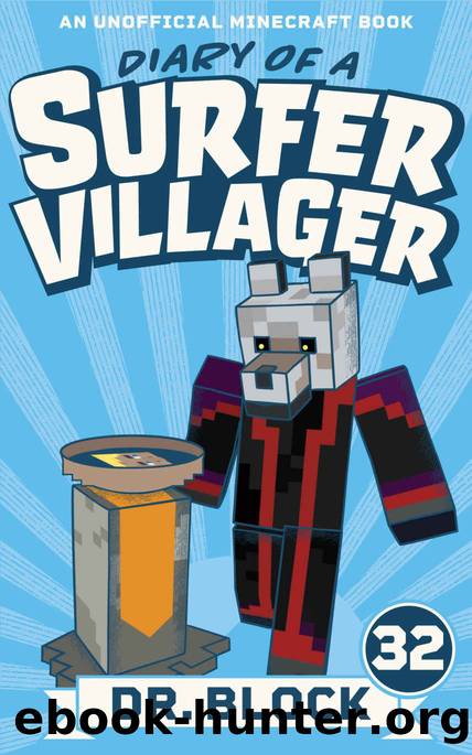 Diary of a Surfer Villager: Book 32: (an unofficial Minecraft book) by Dr. Block