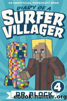 Diary of a Surfer Villager: Book 4: (an unofficial Minecraft book) by Dr. Block
