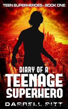 Diary of a Teenage Superhero (Teen Superheroes Book 1) by Darrell Pitt