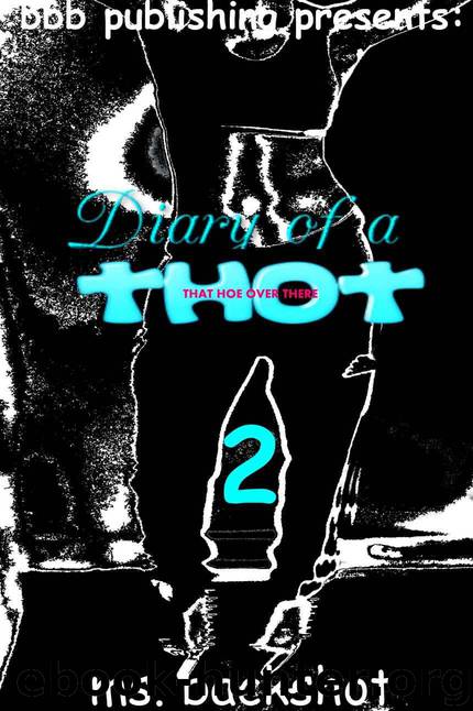Diary of a Thot 2: That Hoe Over There by Ms. Backshot