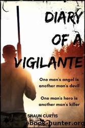 Diary of a Vigilante by Shaun Curtis