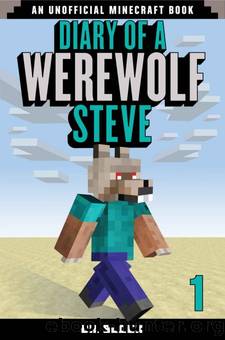 Diary of a Werewolf Steve, Book 1: (an unofficial Minecraft book) by Dr. Block