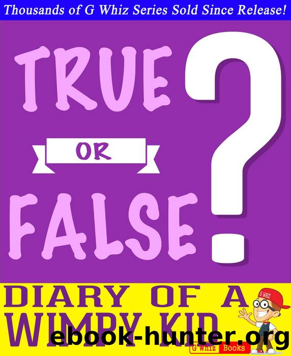 Diary of a Wimpy Kid- True or False? by G Whiz