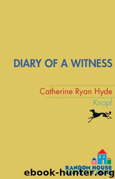 Diary of a Witness by Catherine Ryan Hyde