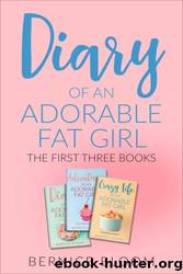 Diary of an Adorable Fat Girl: The first three books by Bloom Bernice
