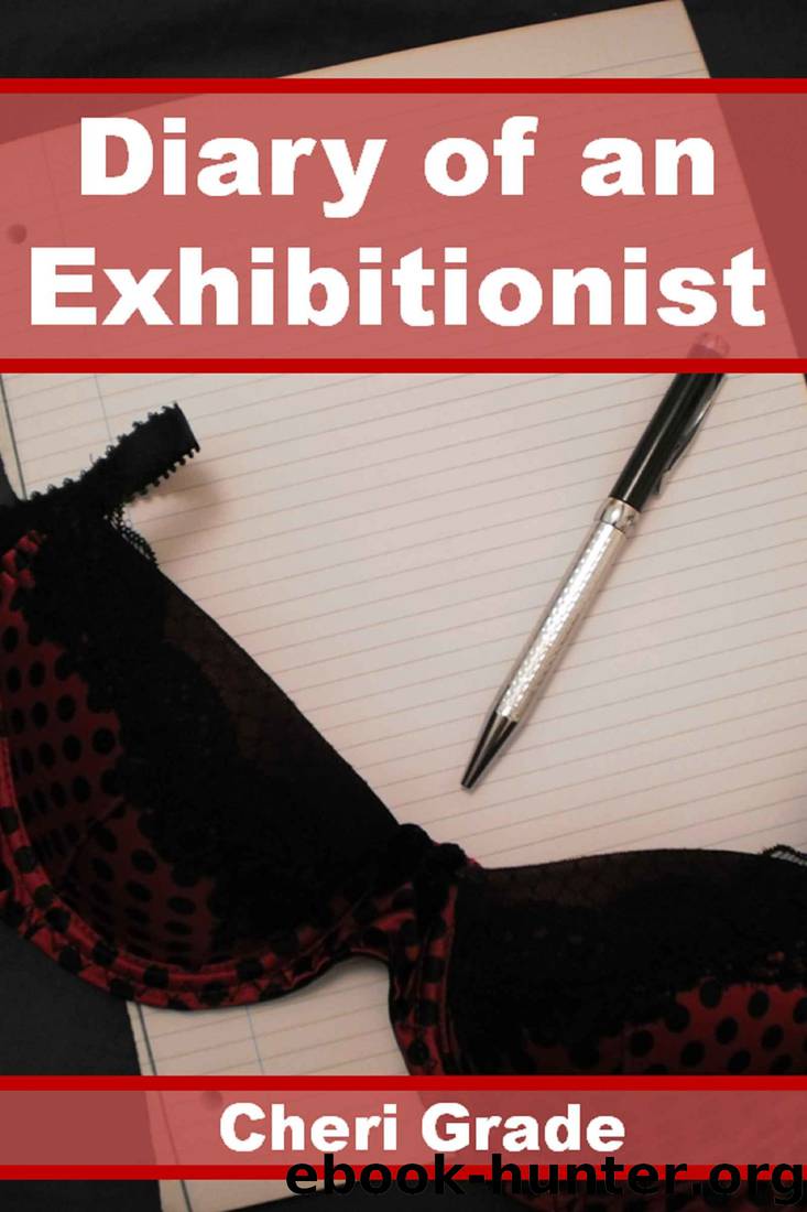 Diary of an Exhibitionist by Cheri Grade