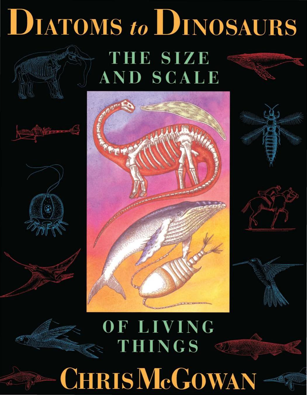 Diatoms to Dinosaurs: The Size and Scale of Living Things by Chris McGowan