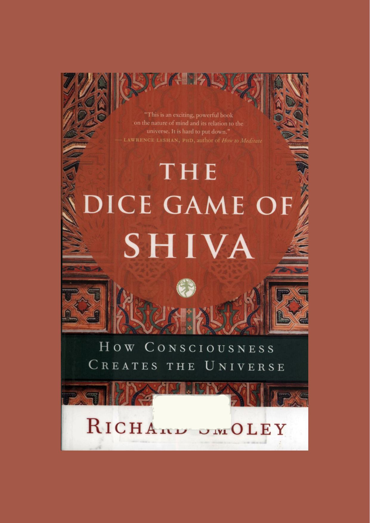 Dice game of Shiva - how consciousness creates the universe by Smoley Richard