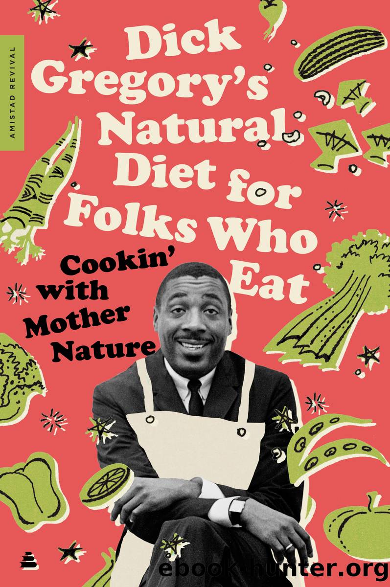 Dick Gregory's Natural Diet for Folks Who Eat by Dick Gregory
