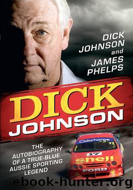 Dick Johnson: The autobiography of a true-blue Aussie sporting legend by Dick Johnson & James Phelps