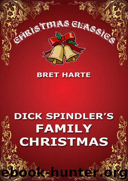 Dick Spindler's Family Christmas by Bret Harte