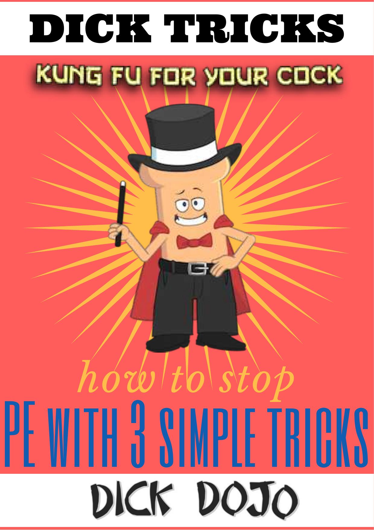 Dick Tricks: How to Stop PE with 3 Simple Tricks (Bedroom Black Belt Series Book 1) by Dick Dojo