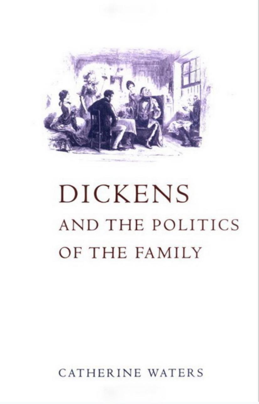 Dickens and the Politics of the Family by Catherine Waters