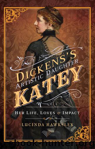 Dickens's Artistic Daughter Katey by Lucinda Hawksley