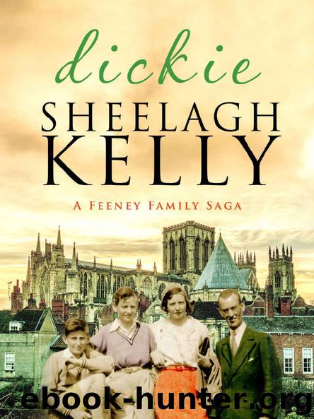 Dickie (Feeney Family Sagas Book 4) by Sheelagh Kelly