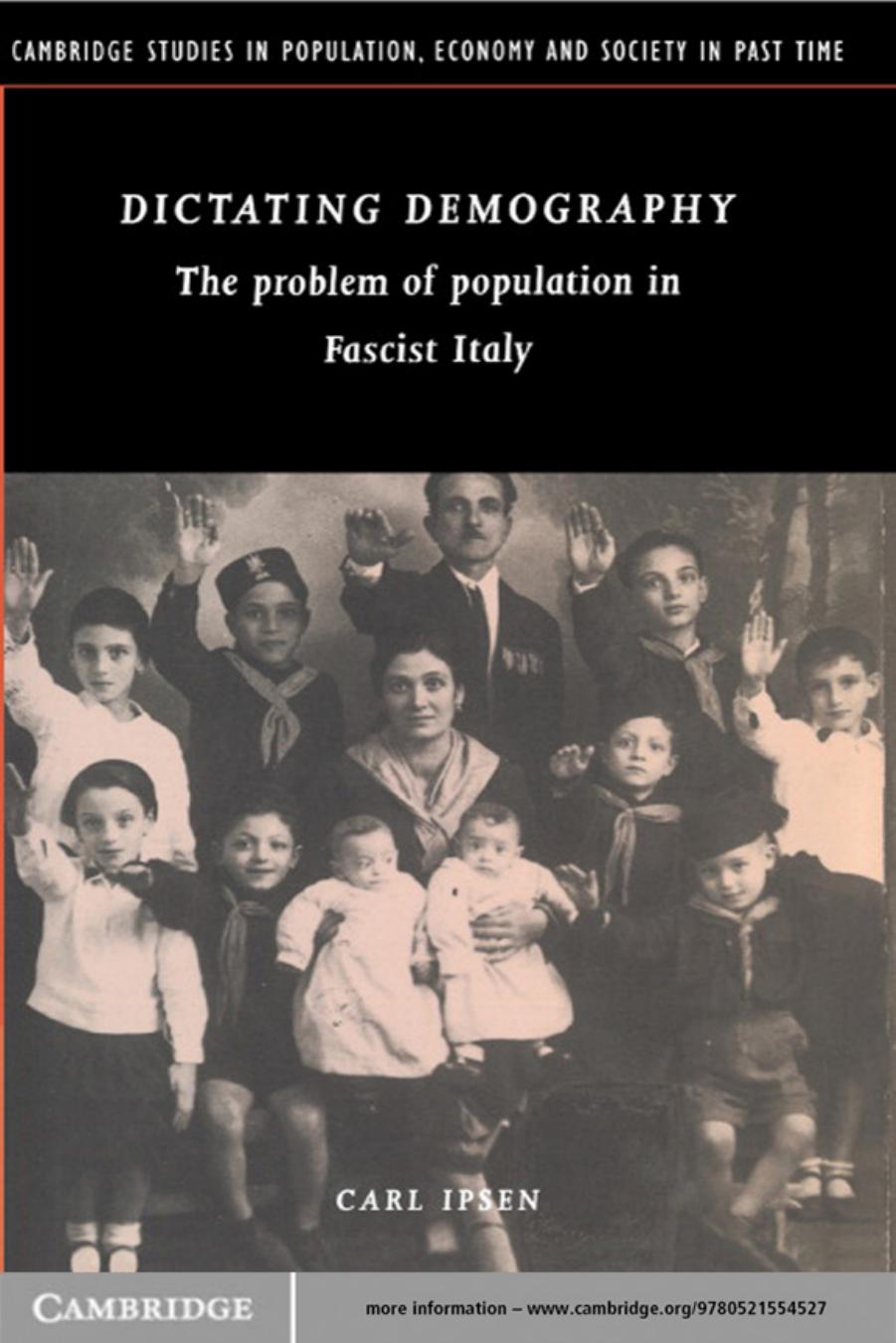 Dictating Demography: The Problem of Population in Fascist Italy by Carl Ipsen