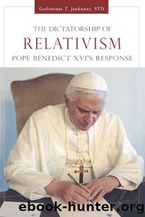 Dictatorship of Relativism, The: Pope Benedict XVI's Response by Jankunas Gediminas T