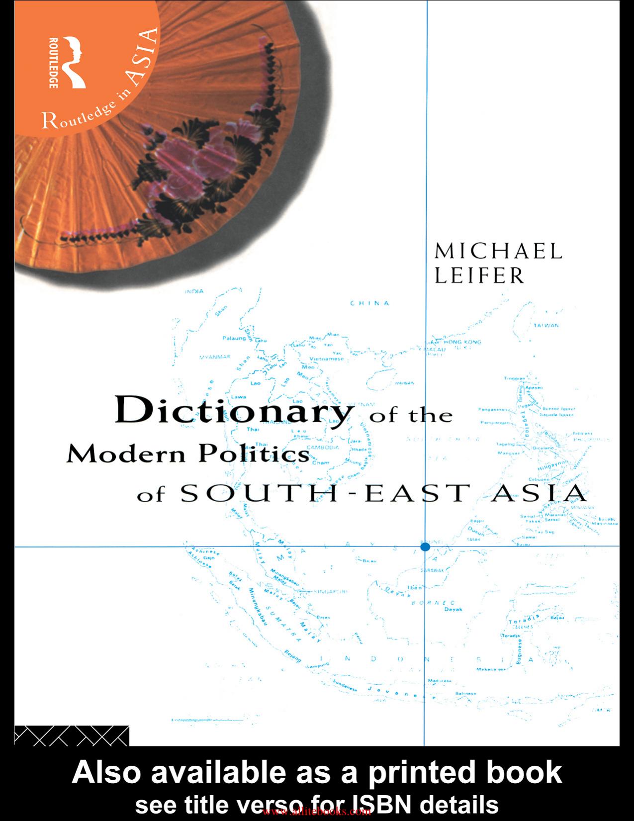 Dictionary Of The Modern Politics Of Southeast Asia by Unknown