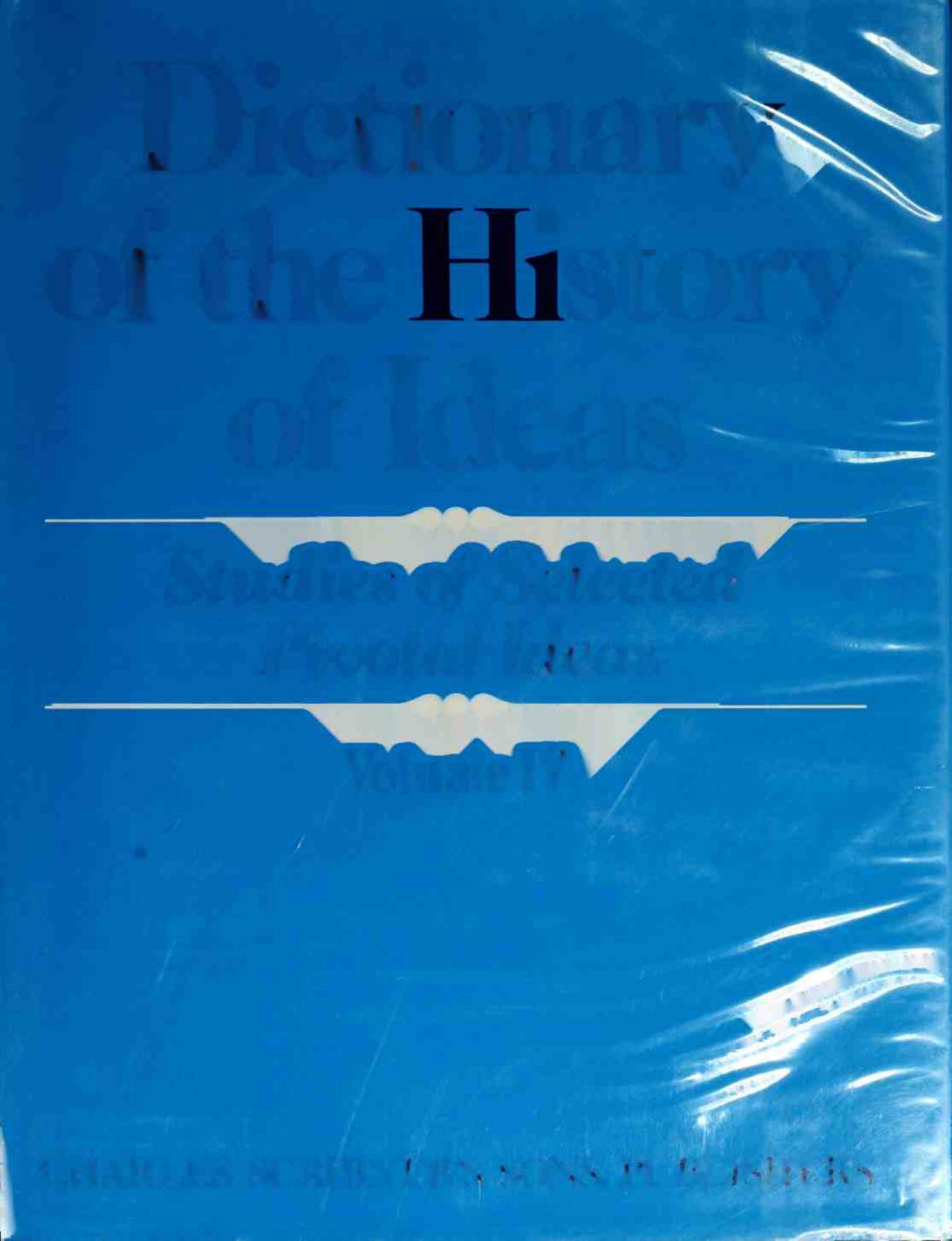 Dictionary in the history of ideas: Studies of Select Pivotal Ideas. Vol IV: Psychological Ideas in Antiquityâ to âZeitgeistâ by Wiener Philip (ed.)