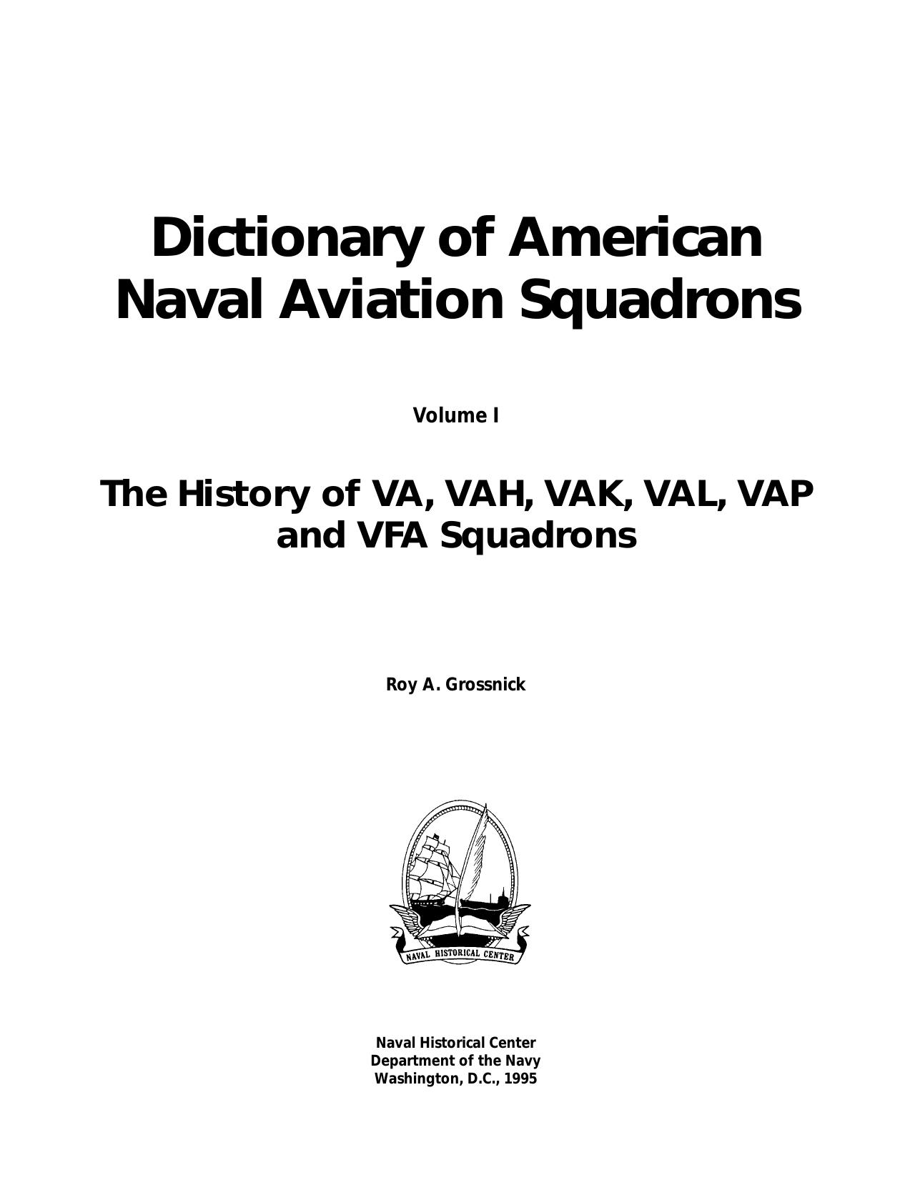 Dictionary of American Naval Aviation Squadrons, Vol. 1. The history of VA, VAH, VAK, VAL, VAP, and VFA squadrons by Roy A. Grossnick