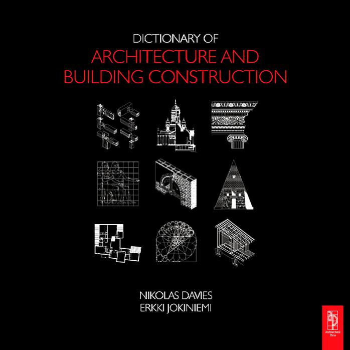 Dictionary of Architecture and Building Construction by Nikolas Davies Erkki Jokiniemi