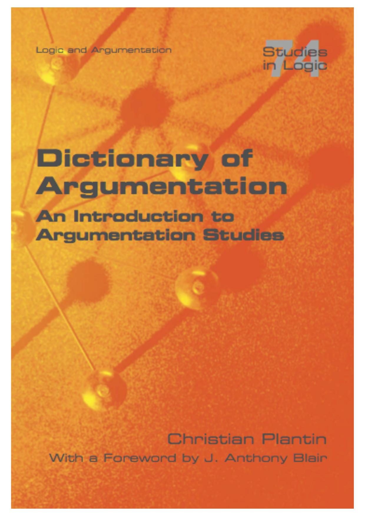 Dictionary of Argumentation: A Introduction to Argumentation Studies by Christian Plantin