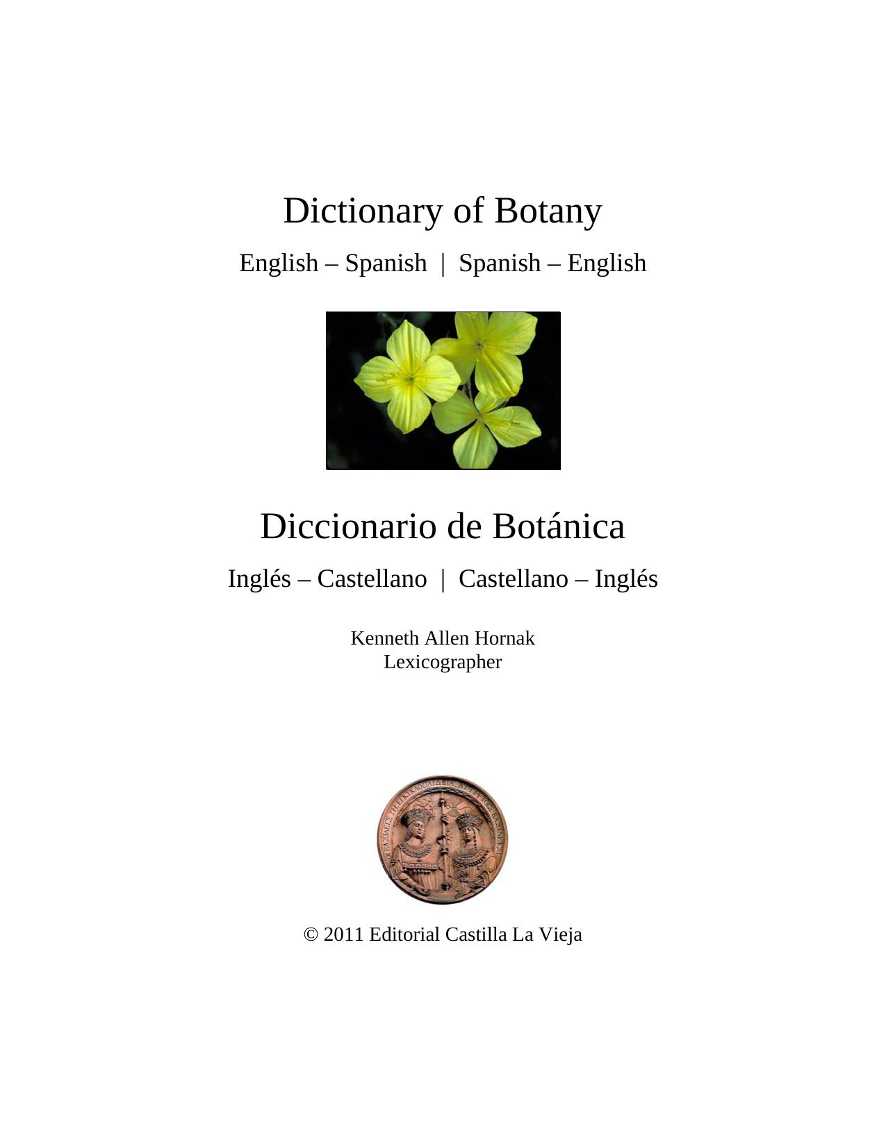 Dictionary of Botany English â Spanish | Spanish â English Diccionario de BotÃ¡nica InglÃ©s â Castellano | Castellano â InglÃ©s by Hornak Kenneth