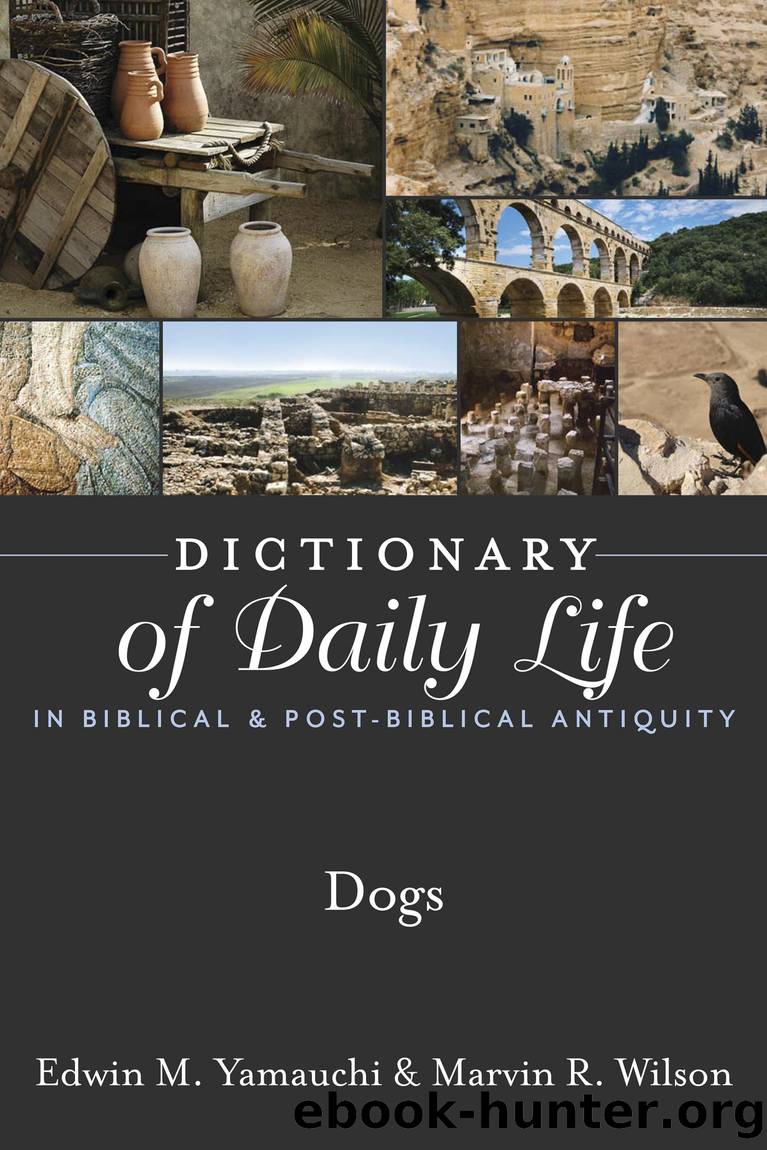 Dictionary of Daily Life in Biblical & Post-Biblical Antiquity: Dogs by Edwin M. Yamauchi