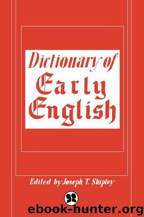 Dictionary of Early English by Joseph T. Shipley
