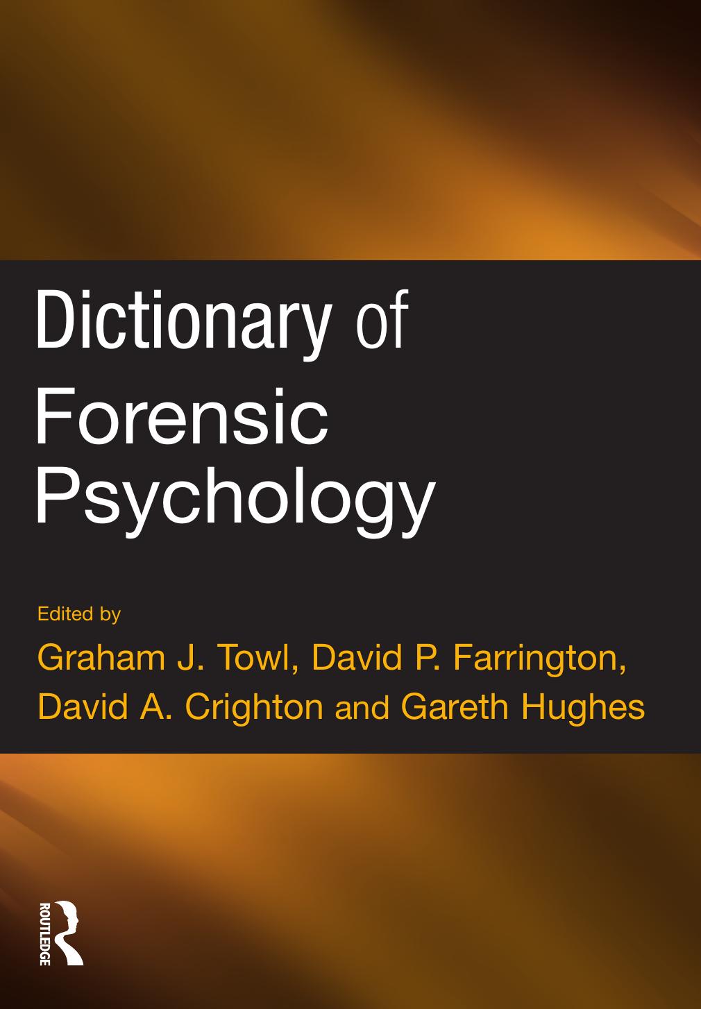 Dictionary of Forensic Psychology by Graham Towl David P. Farrington David Crighton Gareth Hughes