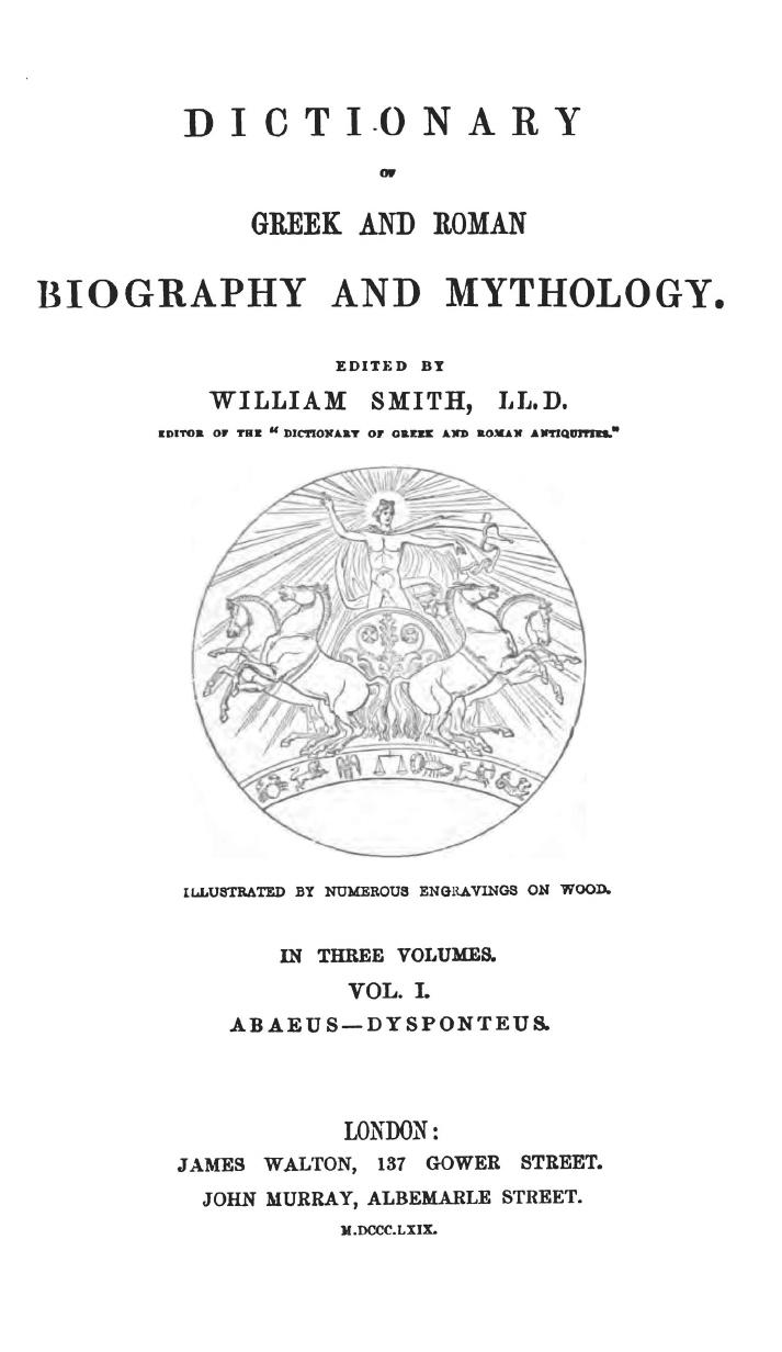 Dictionary of Greek and Roman Biography and Mythology Vol I. by William Smith