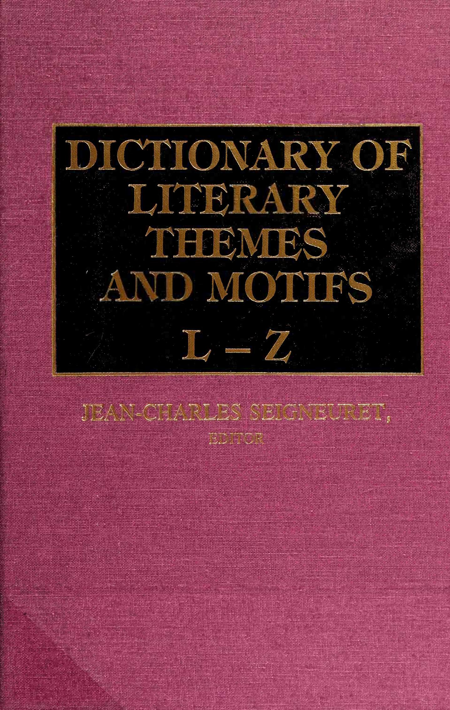 Dictionary of Literary Themes and Motifs. Volume 2: L-Z by Jean-Charles Seigneuret Alfred Owen Aldridge Armin Arnold Peter H. Lee
