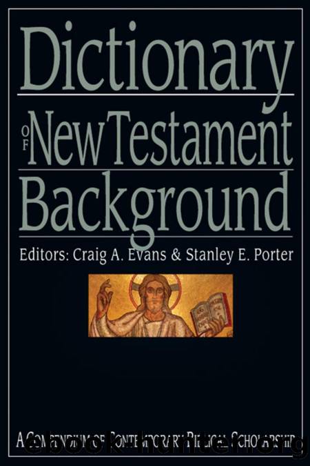 Dictionary of New Testament Background by Craig A. Evans Stanley E. Porter