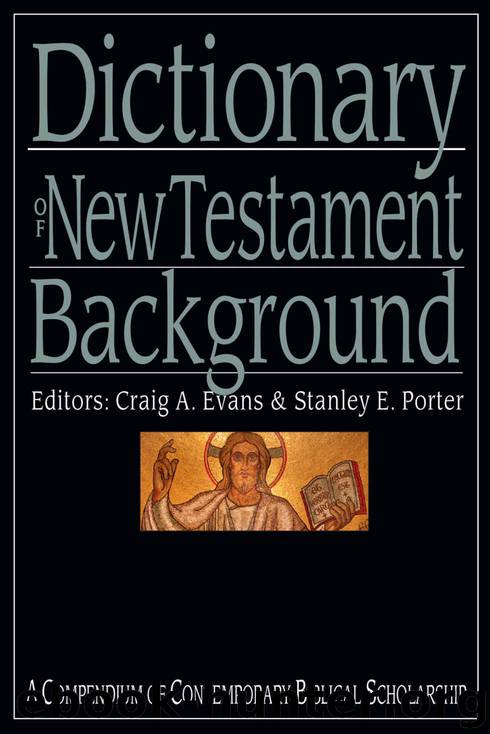Dictionary of New Testament Background: A Compendium of Contemporary Biblical Scholarship (The IVP Bible Dictionary Series) by Craig A. Evans and Stanley E. Porter
