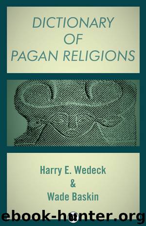 Dictionary of Pagan Religions by Harry E Wedeck